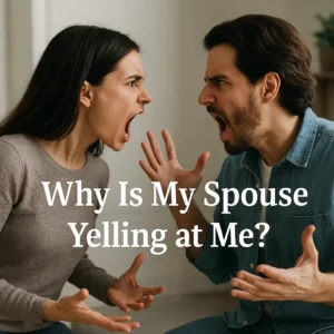 Why is my spouse yelling at me