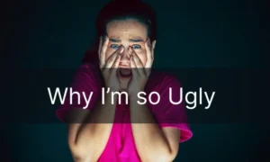 Why-Im-so-Ugly