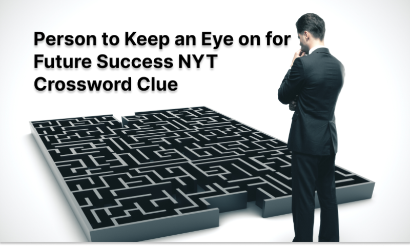 Person to Keep an Eye on for Future Success NYT Crossword Clue@2x